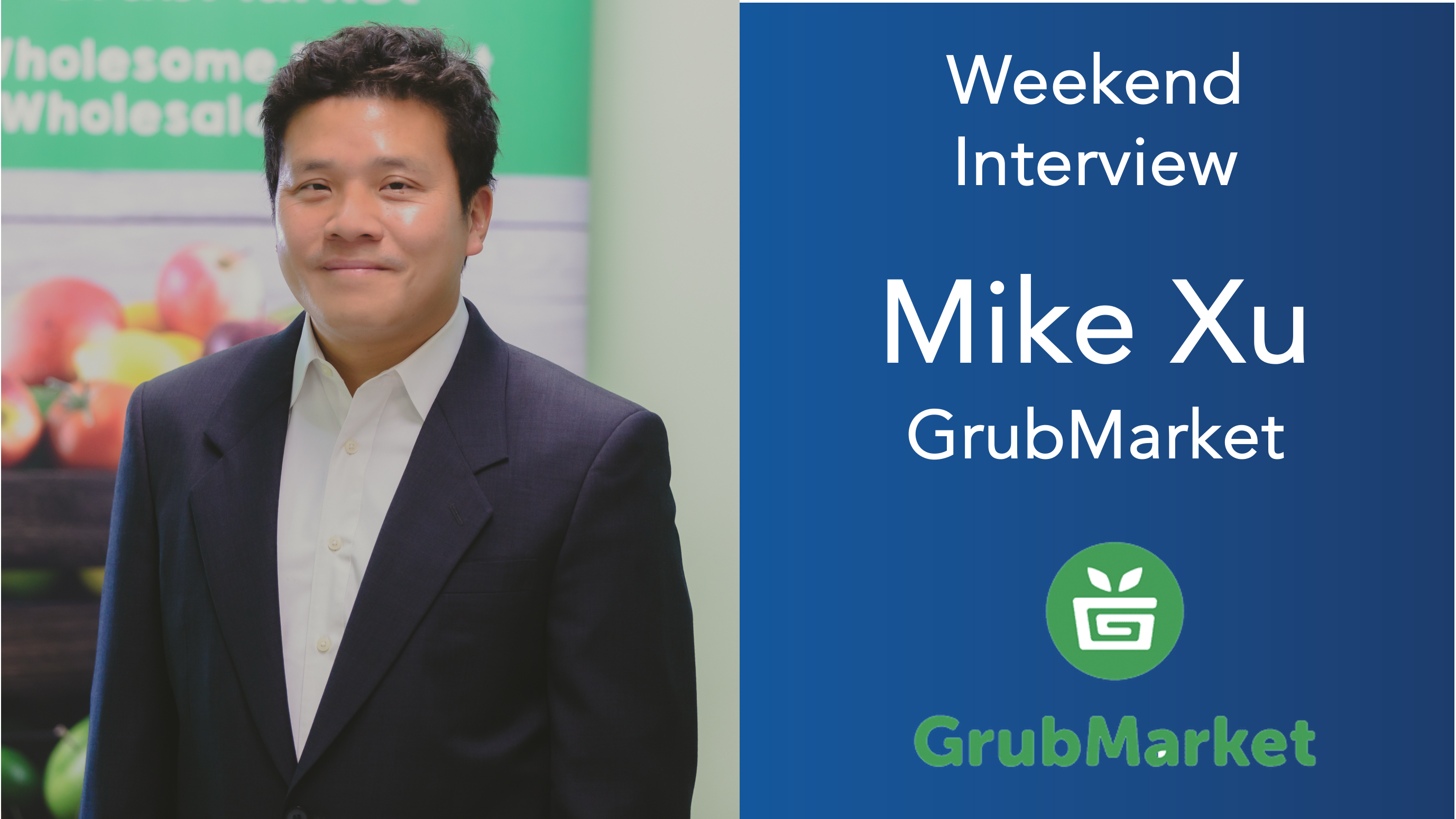 Video Preview! Mike Xu, GrubMarket, Inc.