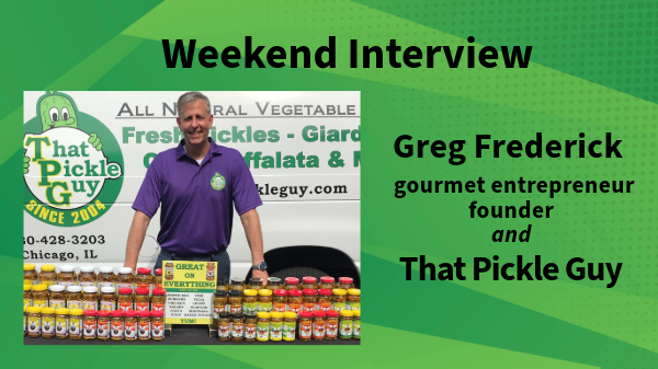 Weekend Interview Preview! Greg Frederick, That Pickle Guy