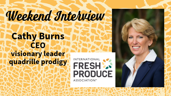 On the record with Cathy Burns, CEO, International Fresh Produce Association