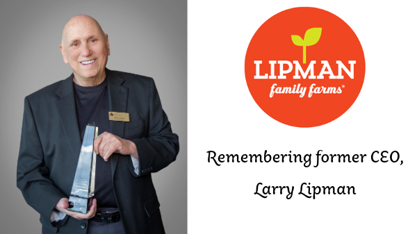 Lipman Family Farms remembers its former CEO, Larry Lipman