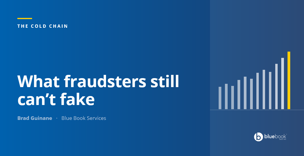The Cold Chain: Fraud got better at paperwork, here’s what it still can’t fake